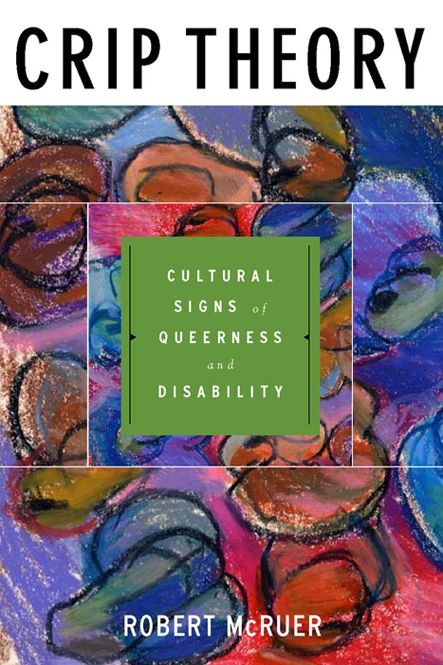 Crip Theory: Cultural Signs Of Queerness And Disability (Cultural Front),Used
