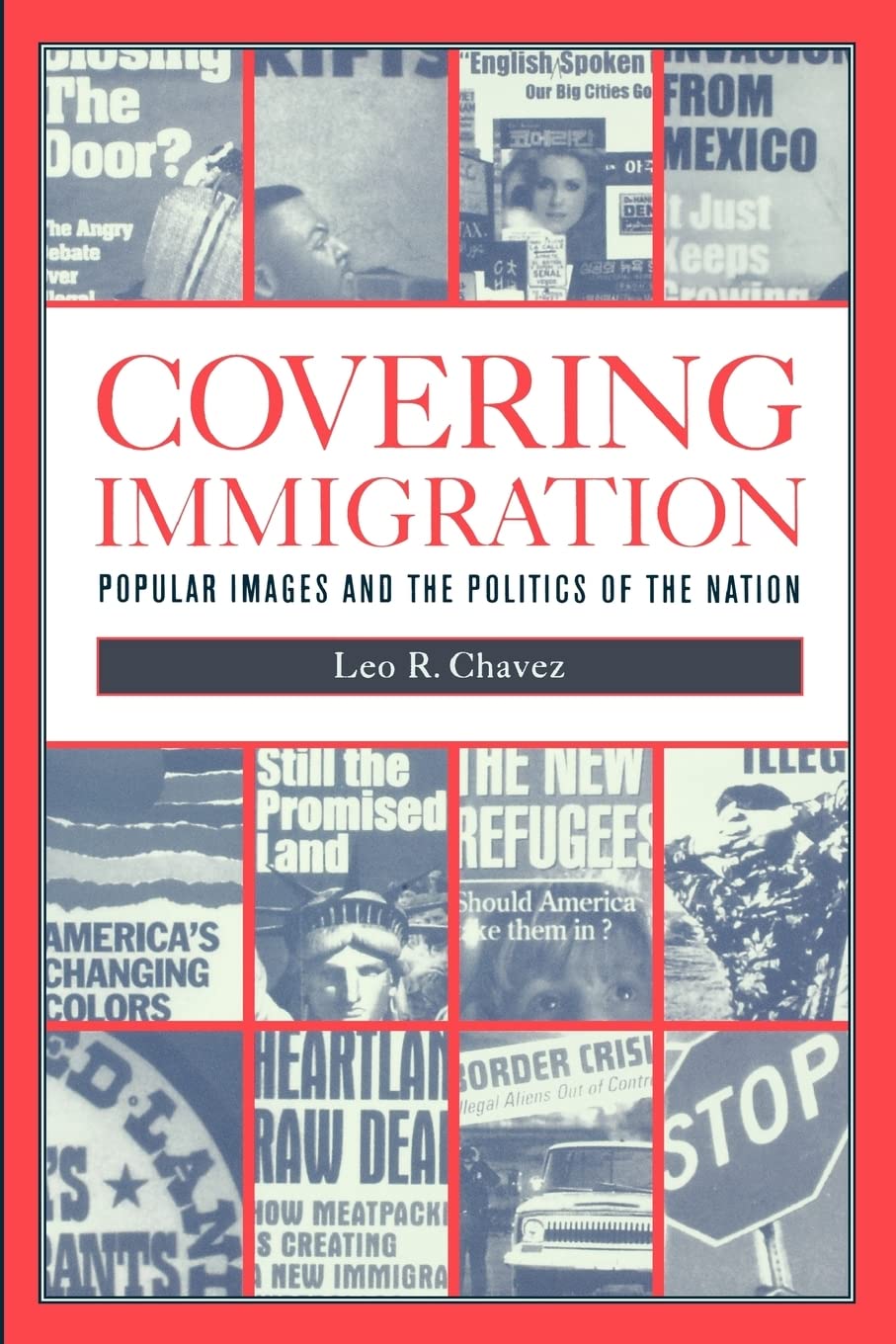 Covering Immigration: Popular Images and the Politics of the Nation,Used