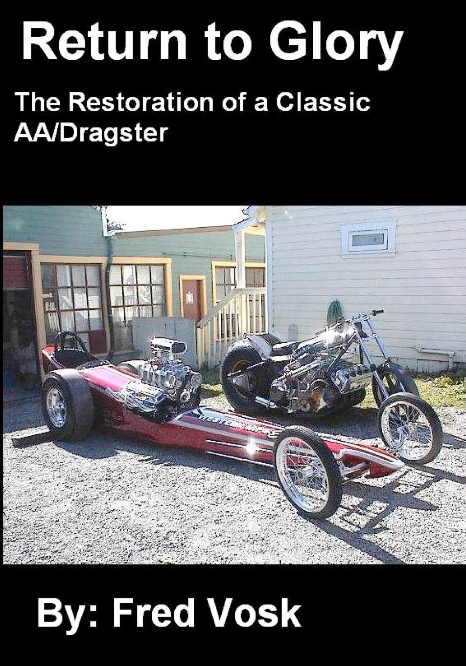 A Return To Glory: The Restoration Of A Classic Aa/Dragster,Used