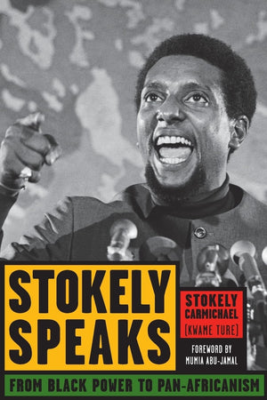 Stokely Speaks: From Black Power To Panafricanism