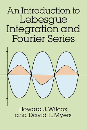 An Introduction To Lebesgue Integration And Fourier Series (Dover Books On Mathematics)