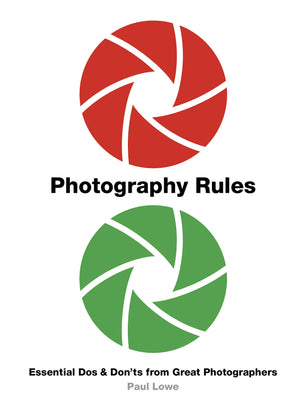 Photography Rules: Essential Dos And Don'Ts From Great Photographers