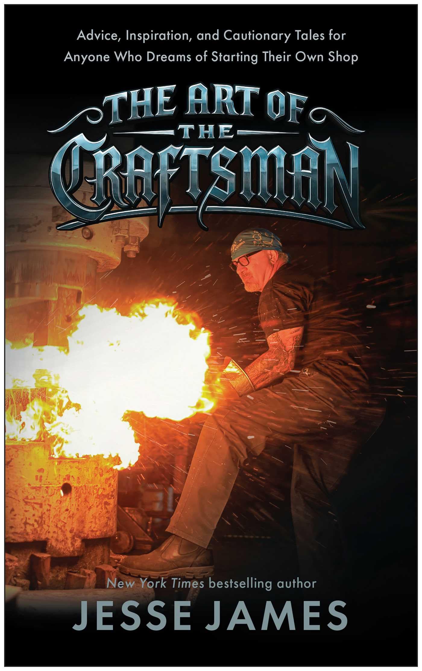 The Art Of The Craftsman: Advice, Inspiration, And Cautionary Tales For Anyone Who Dreams Of Starting Their Own Shop
