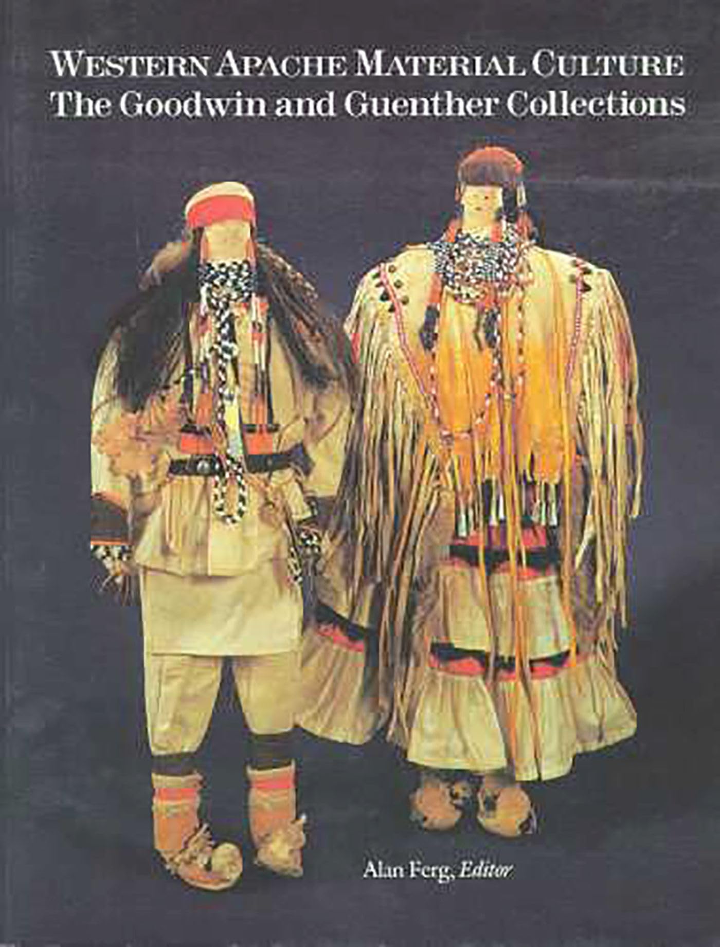 Western Apache Material Culture: The Goodwin and Guenther Collections,Used