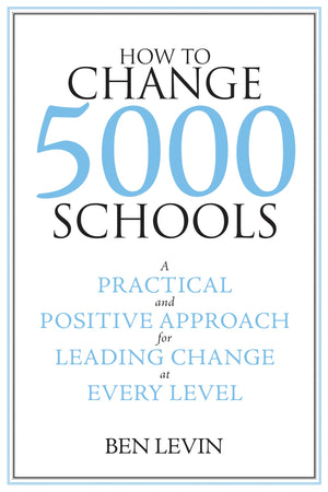 How to Change 5000 Schools: A Practical and Positive Approach for Leading Change at Every Level,Used