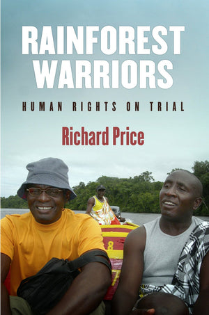 Rainforest Warriors: Human Rights On Trial (Pennsylvania Studies In Human Rights),Used