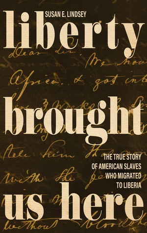Liberty Brought Us Here: The True Story Of American Slaves Who Migrated To Liberia,Used
