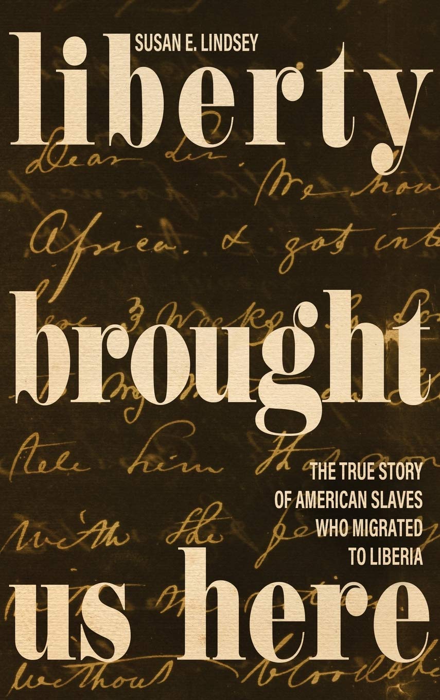 Liberty Brought Us Here: The True Story Of American Slaves Who Migrated To Liberia,Used