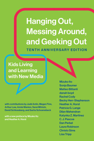 Hanging Out, Messing Around, And Geeking Out, Tenth Anniversary Edition: Kids Living And Learning With New Media (The John D. An,New