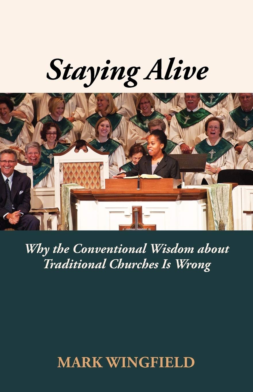 Staying Alive: Why The Conventional Wisdom About Traditional Churches Is Wrong,Used