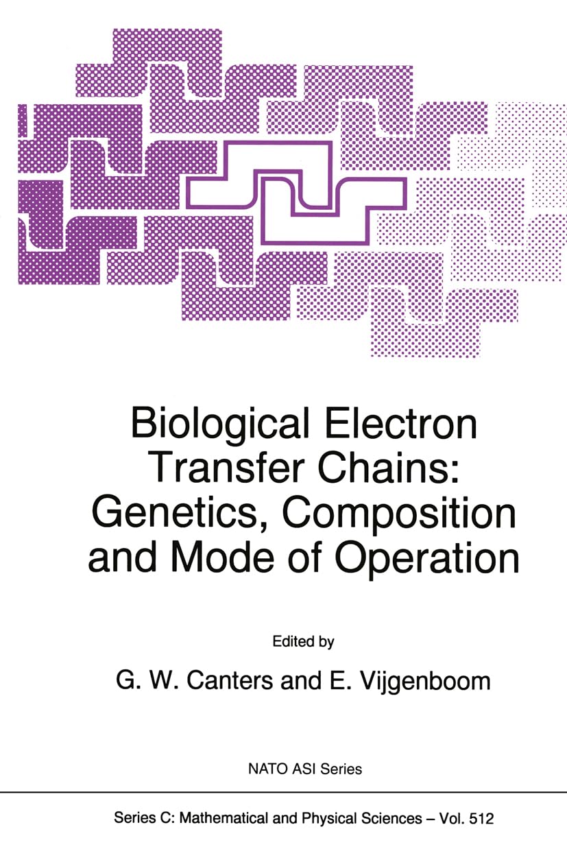 Biological Electron Transfer Chains: Genetics, Composition and Mode of Operation (NATO Science Series C: (closed)),New