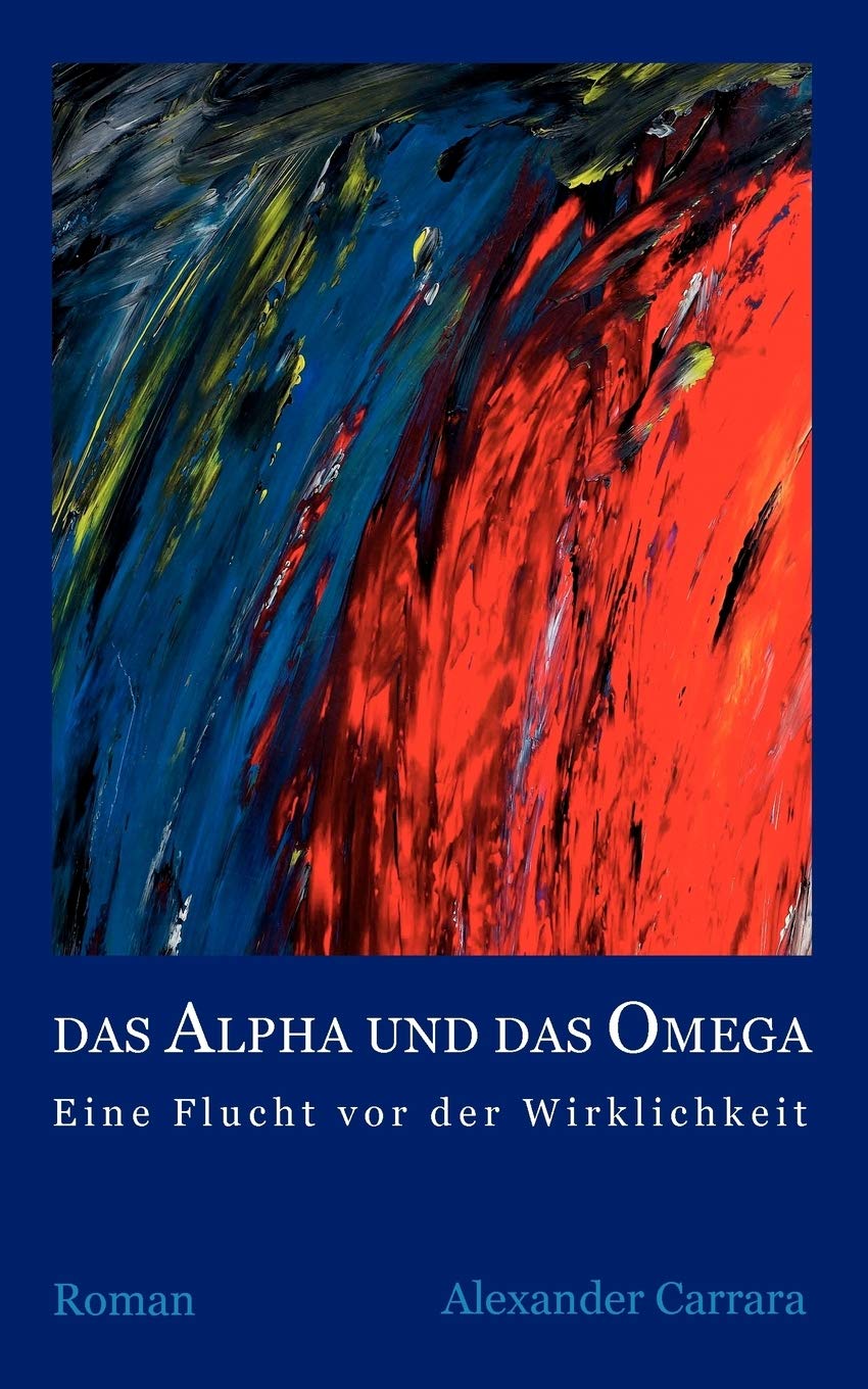 Das Alpha und das Omega: Eine Flucht vor der Wirklichkeit (German Edition),Used