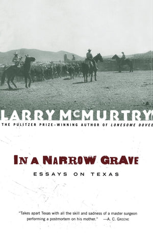 In A Narrow Grave : Essays On Texas,New