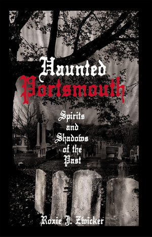 Haunted Portsmouth: Spirits And Shadows Of The Past (Haunted America),New