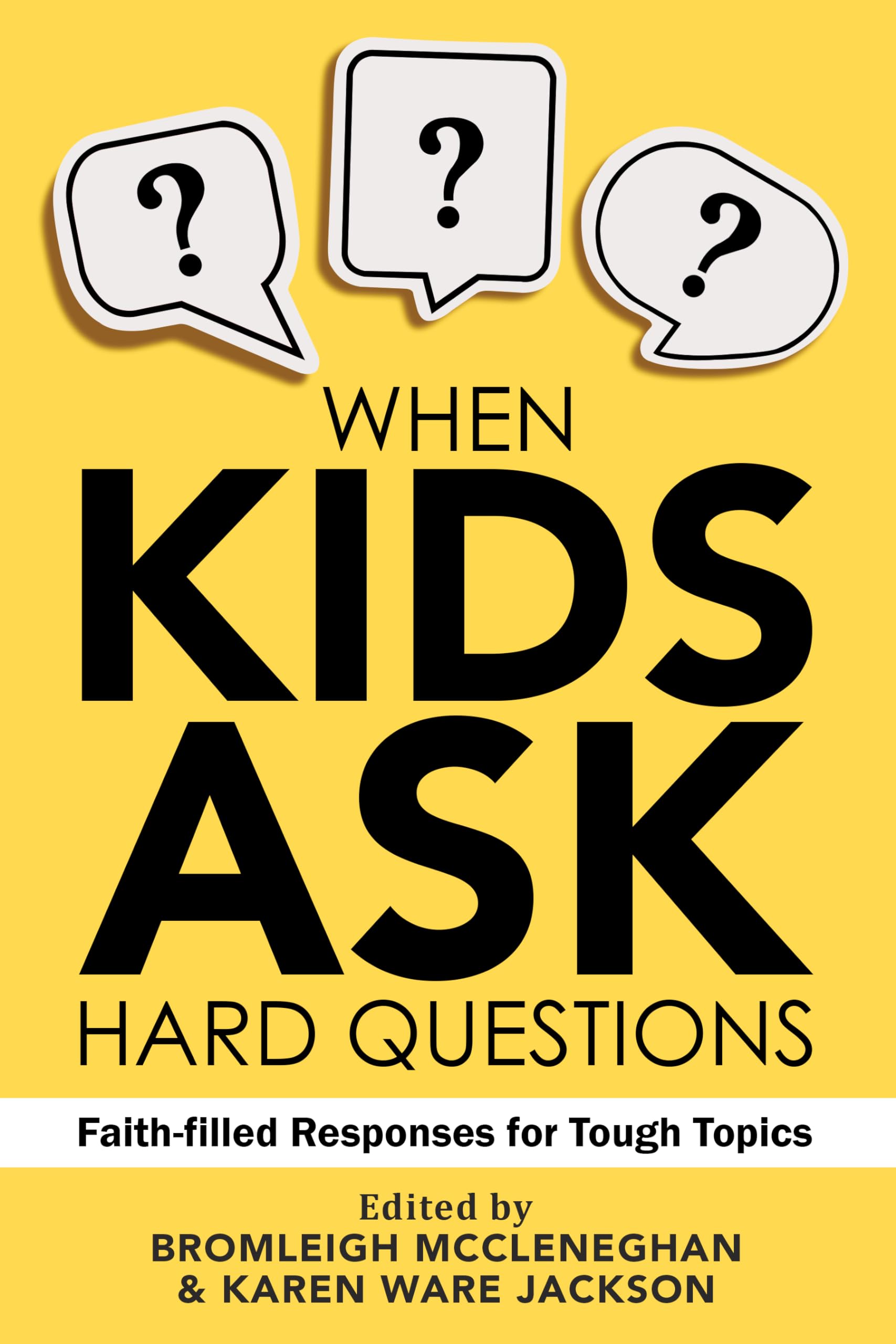 When Kids Ask Hard Questions: FaithFilled Responses for Tough Topics,Used