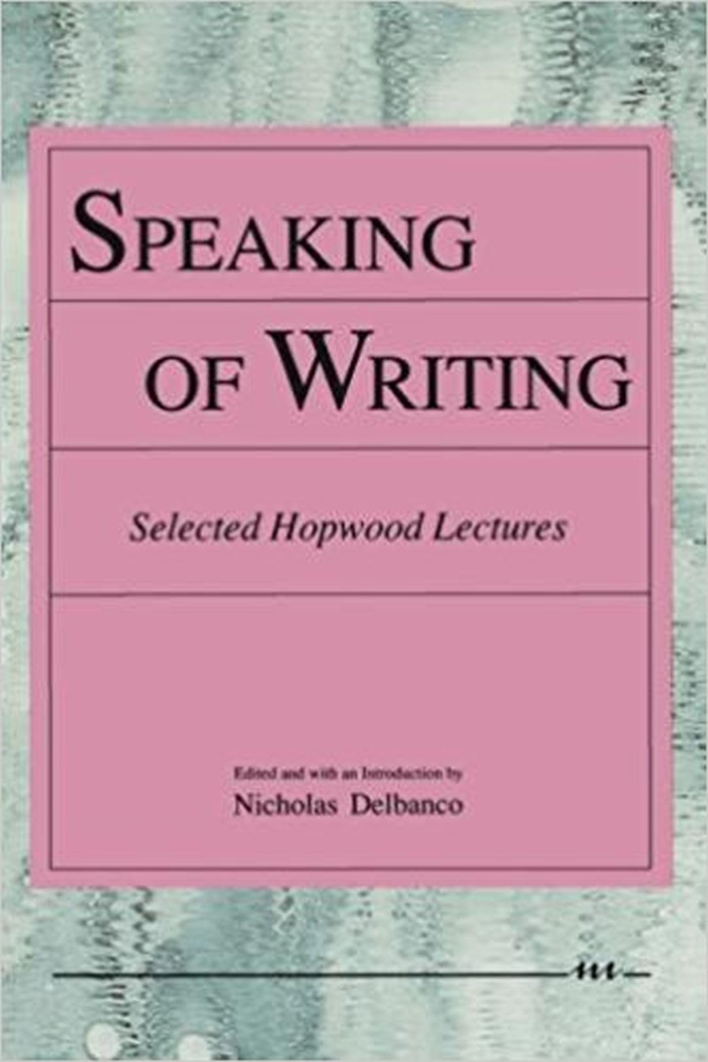 Speaking of Writing: Selected Hopwood Lectures (Poets On Poetry),Used