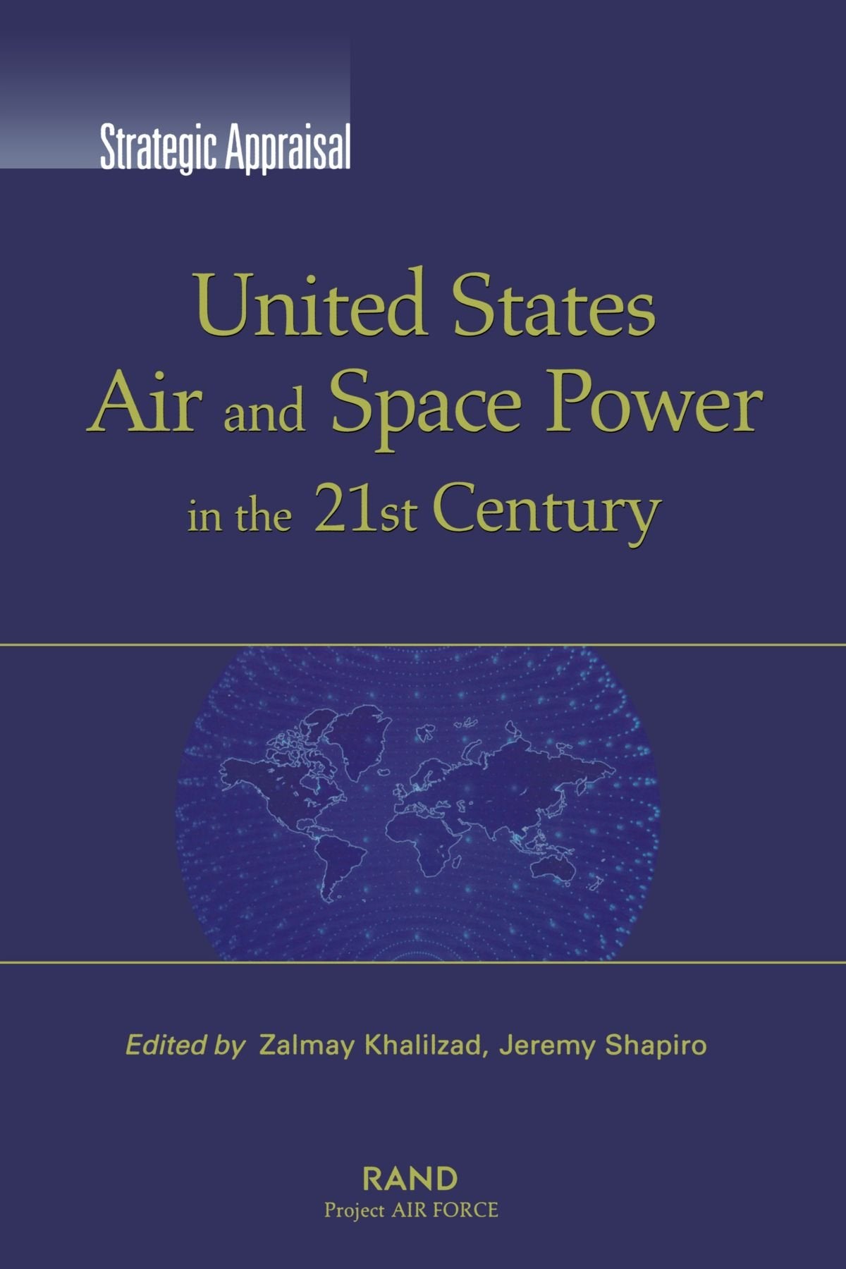 Strategic Appraisal: United States Air and Space Power in the 21st Century,Used