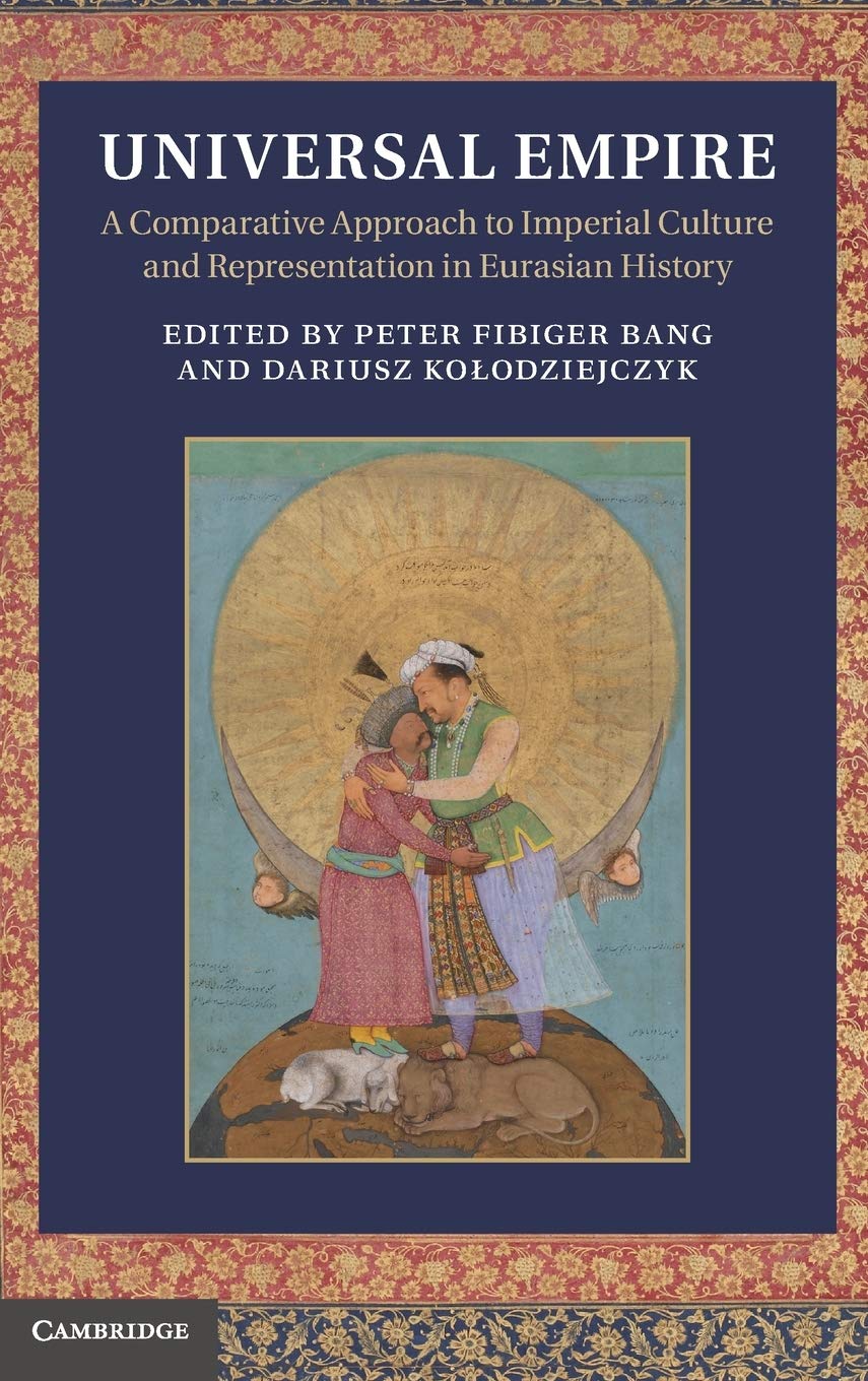 Universal Empire: A Comparative Approach to Imperial Culture and Representation in Eurasian History,Used