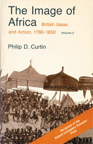 The Image of Africa: British Ideas and Action, 17801850, Volume II,Used
