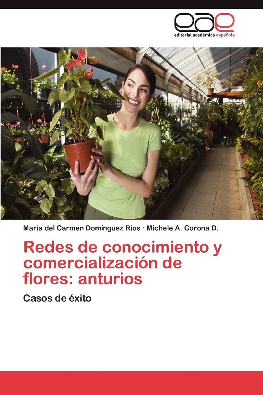 Redes de conocimiento y comercializacin de flores: anturios: Casos de xito (Spanish Edition),Used