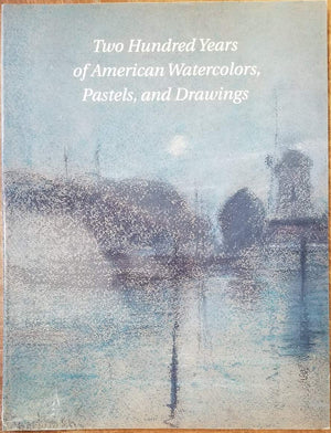 Two Hundred Years Of American Watercolors, Pastels, And Drawings, April 16June,New