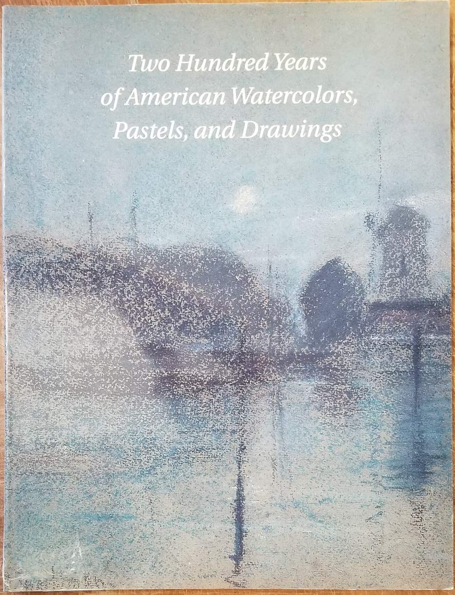 Two Hundred Years Of American Watercolors, Pastels, And Drawings, April 16June,New