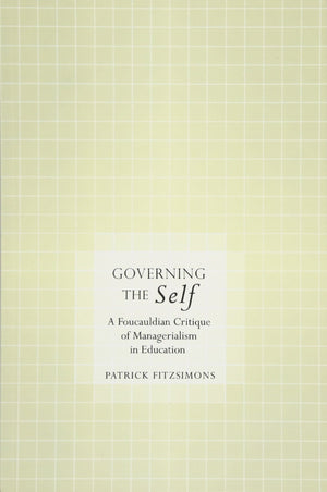 Governing the Self: A Foucauldian Critique of Managerialism in Education,New