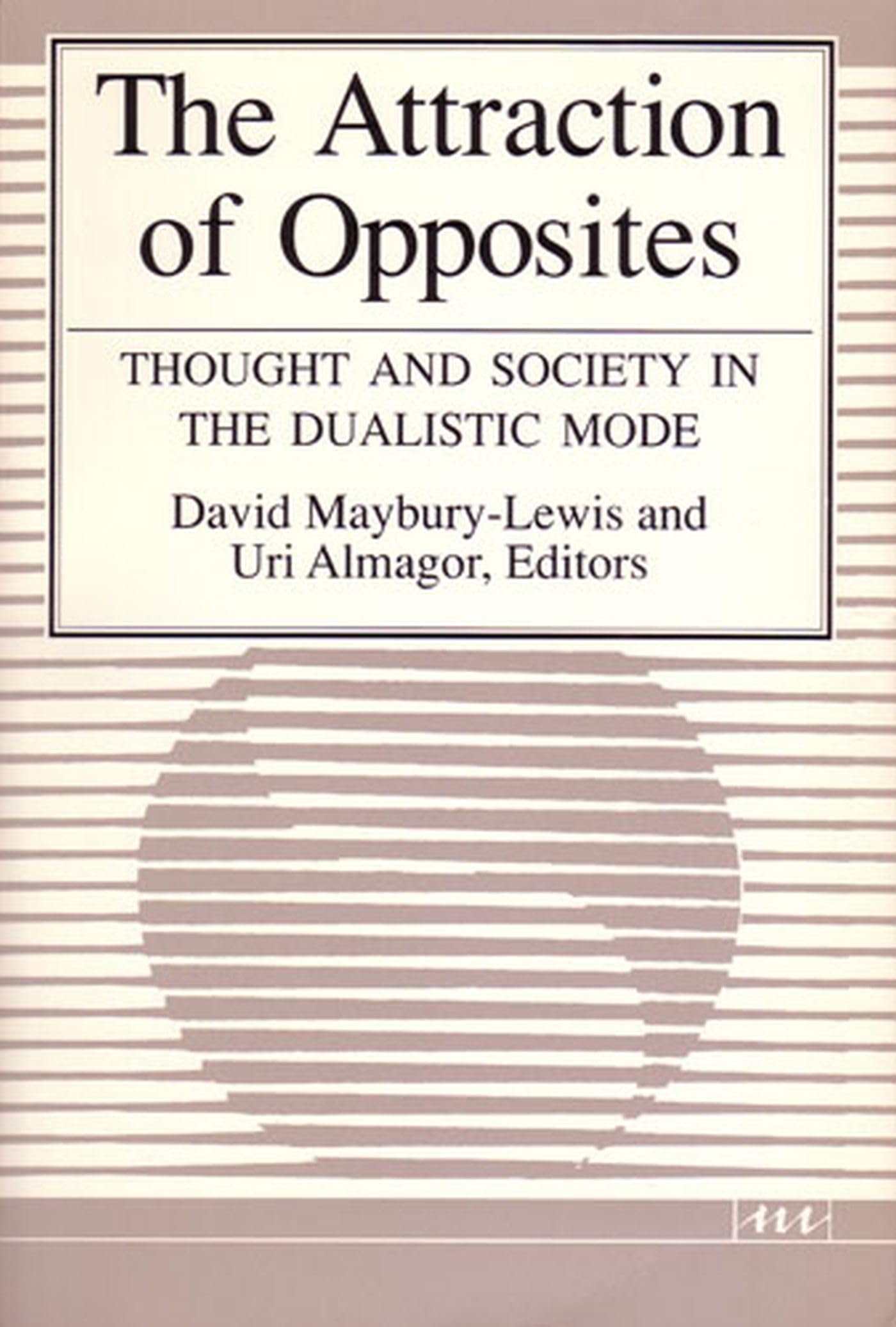 The Attraction of Opposites: Thought and Society in the Dualistic Mode (Suny Series in Philosophysuny),Used