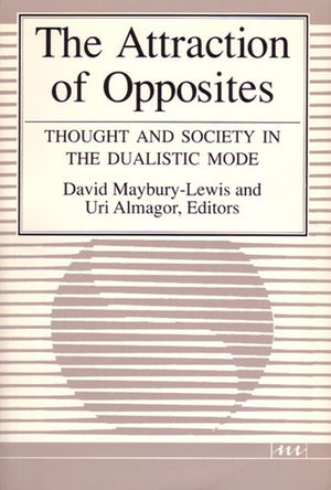 The Attraction of Opposites: Thought and Society in the Dualistic Mode (Suny Series in Philosophysuny),Used