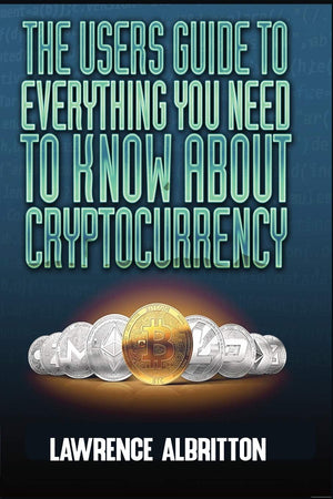 The User's Guide To Everything You Need To Know About Cryptocurrency,Used