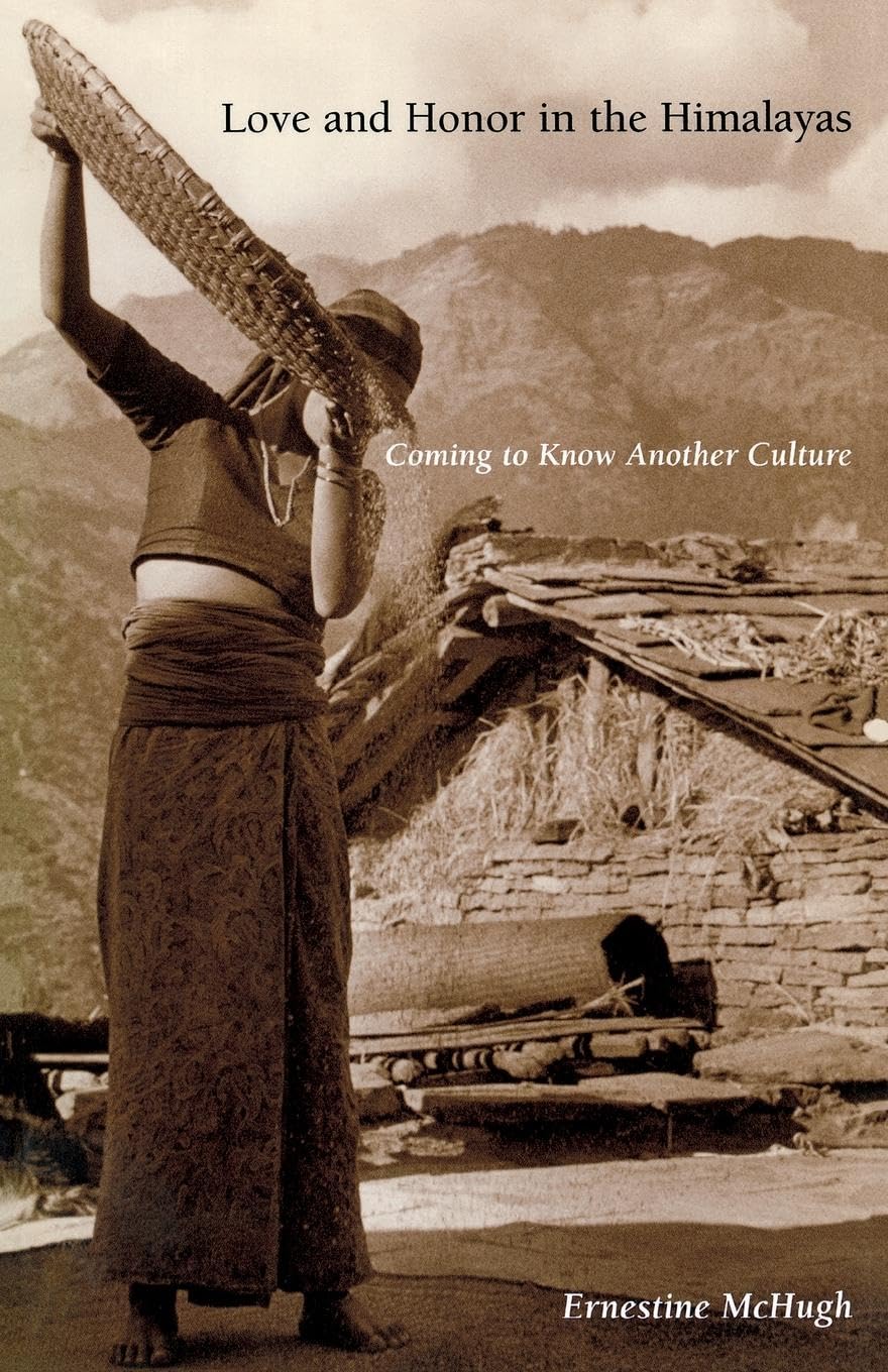 Love and Honor in the Himalayas: Coming To Know Another Culture (Contemporary Ethnography),Used