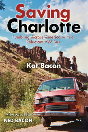 Saving Charlotte: Fumbling Across America with a Reluctant VW Bus,Used