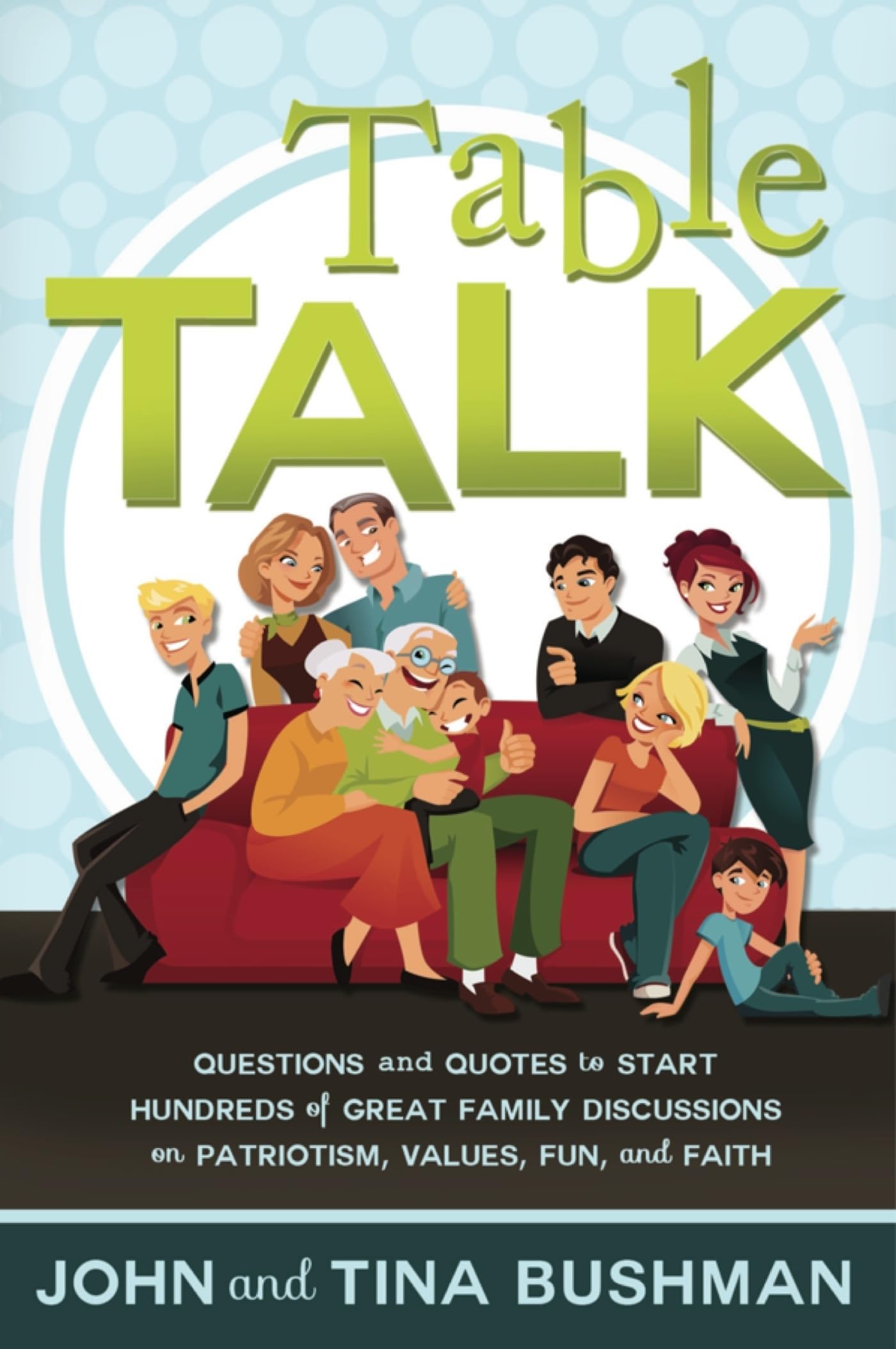 Table Talk: Questions And Quotes To Start Hundreds Of Great Family Discussions On Patriotism, Values, Fun, And Faith,Used