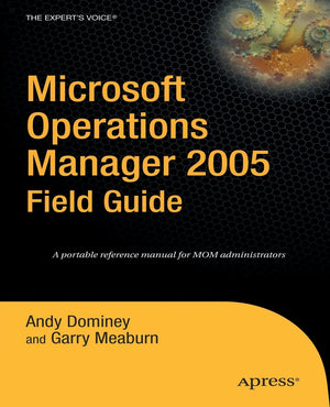 Microsoft Operations Manager 2005 Field Guide (Expert's Voice),Used