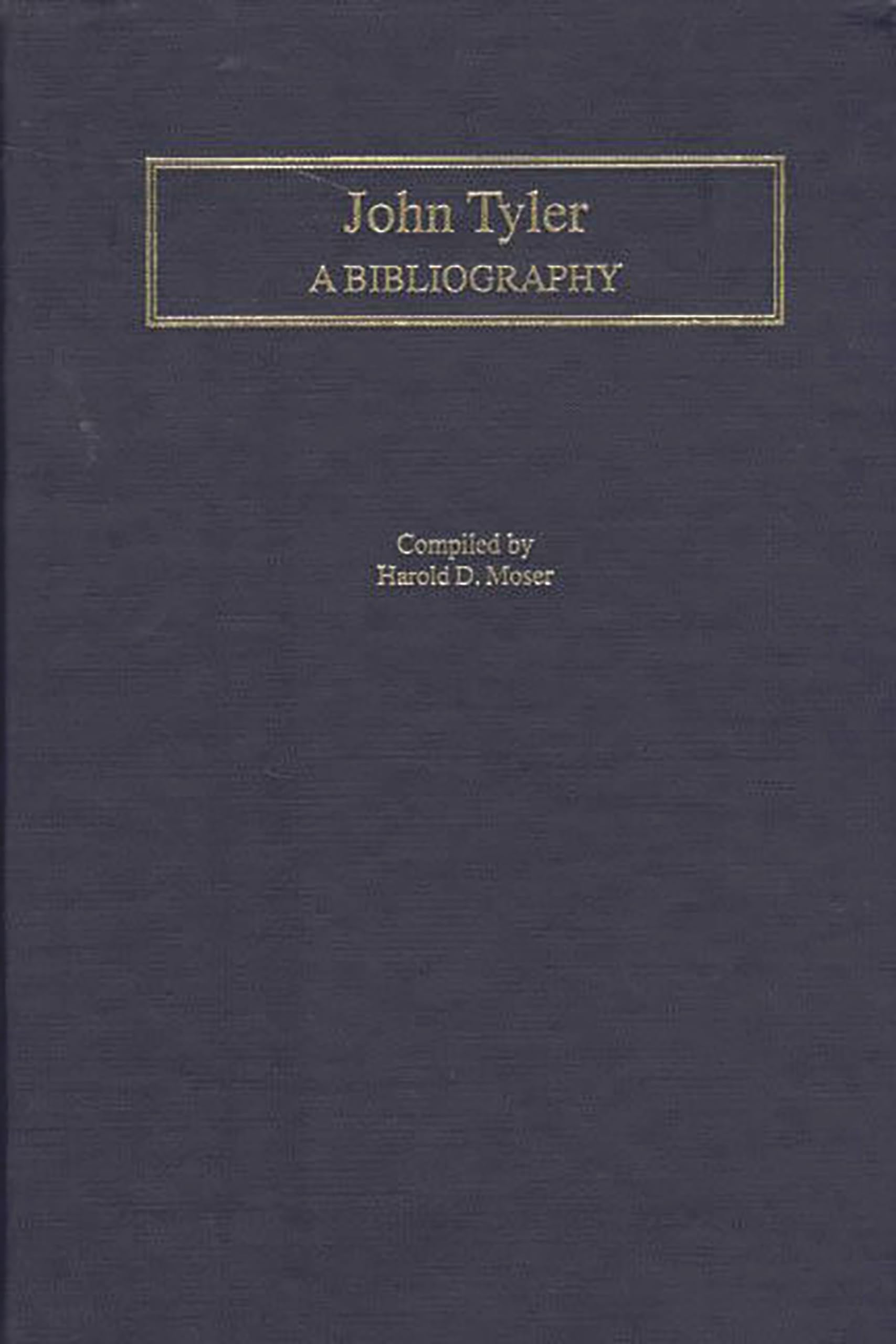 John Tyler: A Bibliography (Bibliographies Of The Presidents Of The United States)