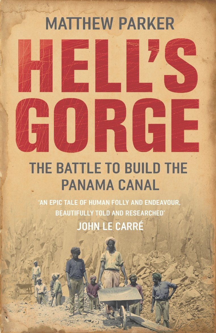 Hell'S Gorge: The Battle To Build The Panama Canal