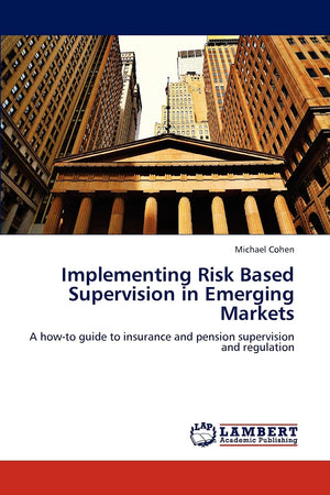 Implementing Risk Based Supervision in Emerging Markets: A howto guide to insurance and pension supervision and regulation,Used
