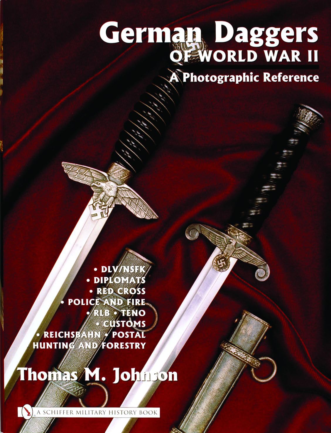 German Daggers Of World War Ii  A Photographic Reference: Dlv/Nsfk  Diplomats  Red Cross  Police And Fire  Rlb  Teno  Cus