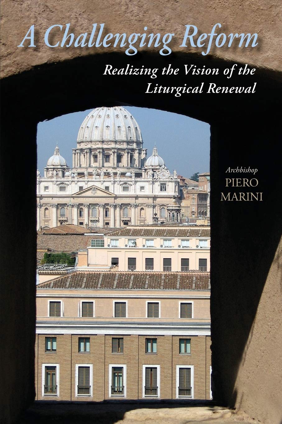 A Challenging Reform: Realizing The Vision Of The Liturgical Renewal,Used