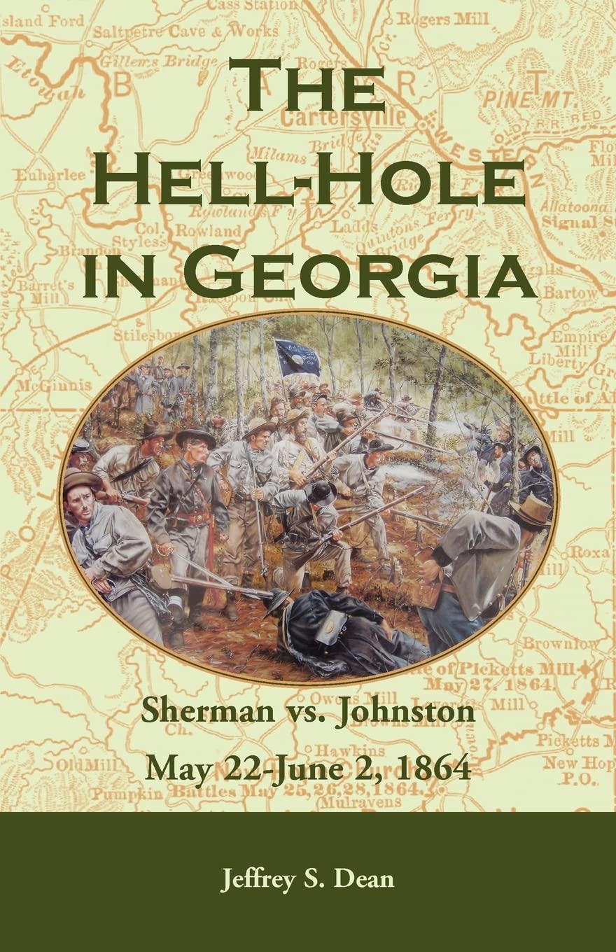 The HellHole in Georgia: Sherman vs. Johnston May 22  June 2, 1864,Used