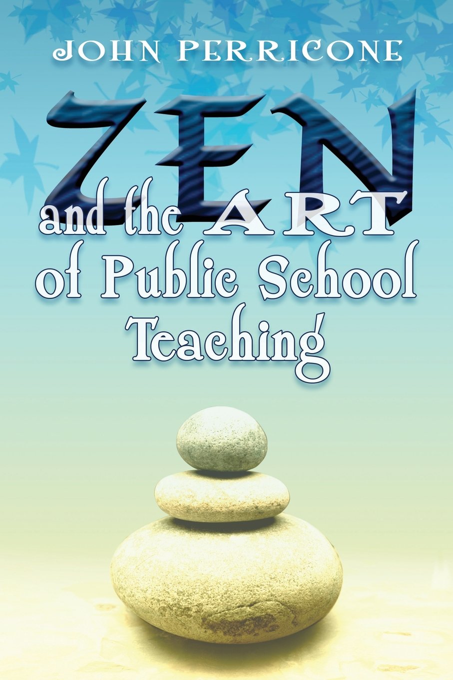Zen And The Art Of Public School Teaching,New