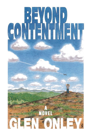 Beyond Contentment: A Contemporary Novel Of Adventure And Revelation,New
