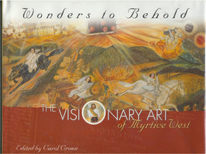 Wonders to Behold : The Visionary Art of Myrtice West,Used