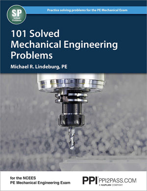 PPI 101 Solved Mechanical Engineering Problems  A Comprehensive Reference Manual that Includes 101 Practice Problems for the NC,New