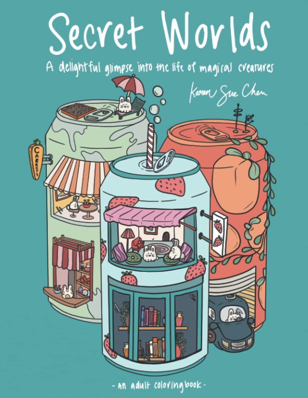 Secret Worlds: A Coloring Book And Delightful Glimpse Into The Magical Life Of Tiny Creatures