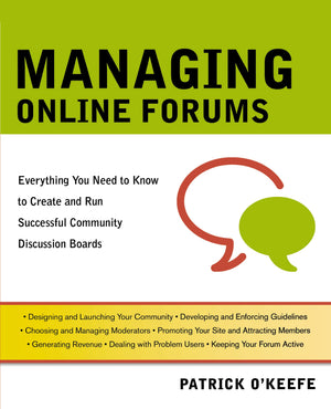 Managing Online Forums: Everything You Need to Know to Create and Run Successful Community Discussion Boards,Used