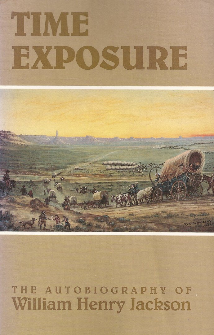Time Exposure: The Autobiography of William Henry Jackson,Used