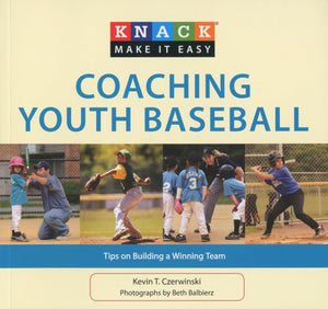 Knack Coaching Youth Baseball: Tips On Building A Winning Team (Knack: Make It Easy),Used