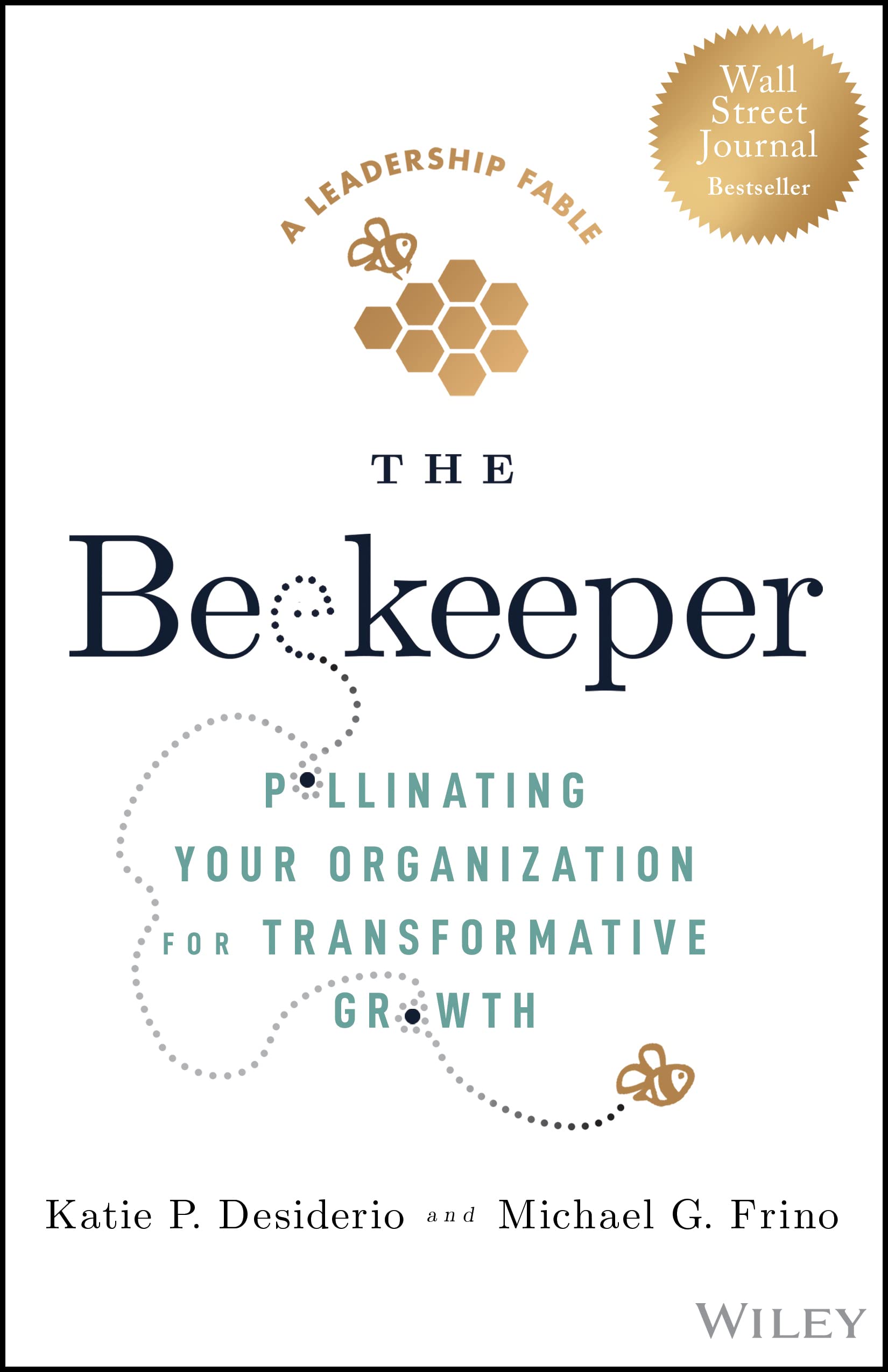 The Beekeeper: Pollinating Your Organization for Transformative Growth,New