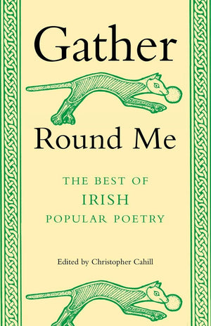 Gather Round Me: The Best Of Irish Popular Poetry,Used